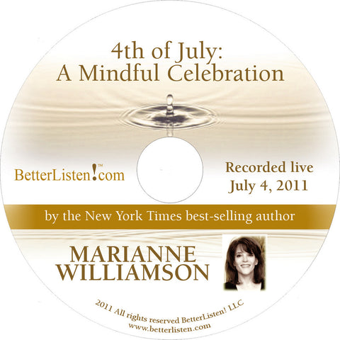 4th of July: A Mindful Celebration with Marianne Williamson