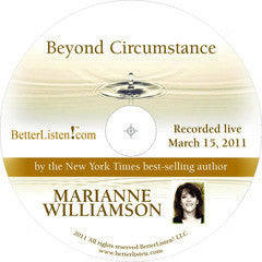 Beyond Circumstance with Marianne Williamson