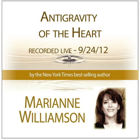 Antigravity of the Heart with Marianne Williamson