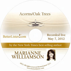 Acorns/Oak Trees with Marianne Williamson