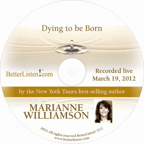 Dying to Be Born with Marianne Williamson