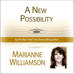 A New Possibility with Marianne Williamson